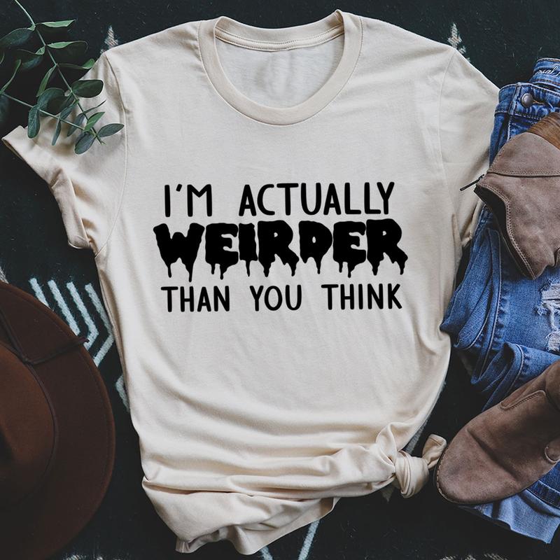 I'm Actually Weirder Than You Think T-Shirt-3