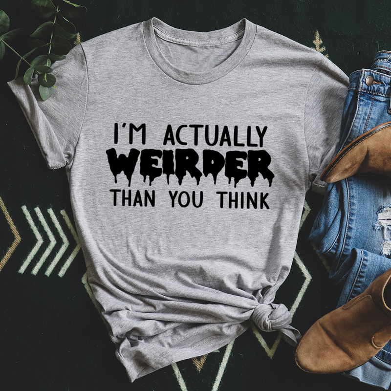 I'm Actually Weirder Than You Think T-Shirt-2