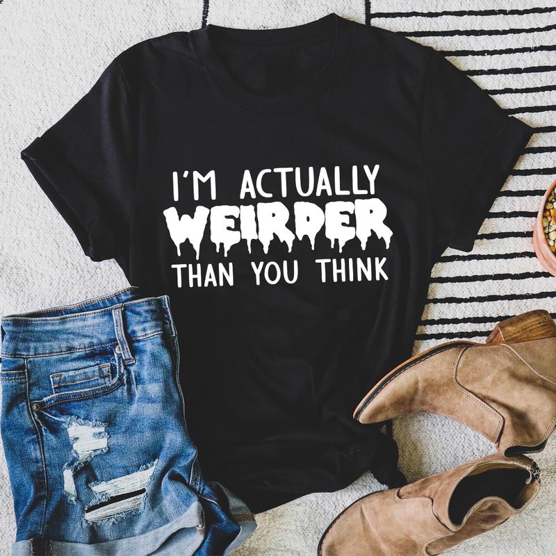 I'm Actually Weirder Than You Think T-Shirt-1